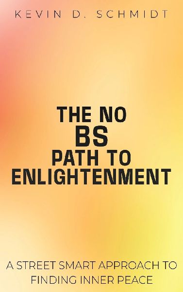 THE NO BS PATH TO ENLIGHTENMENT: A STREET SMART APPROACH TO FINDING INNER PEACE
