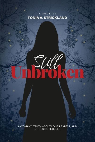 Still Unbroken: A Womans Truth About Love, Respect, and Choosing Herself