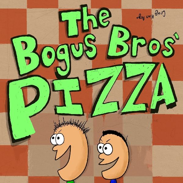 The Bogus Bros' Pizza