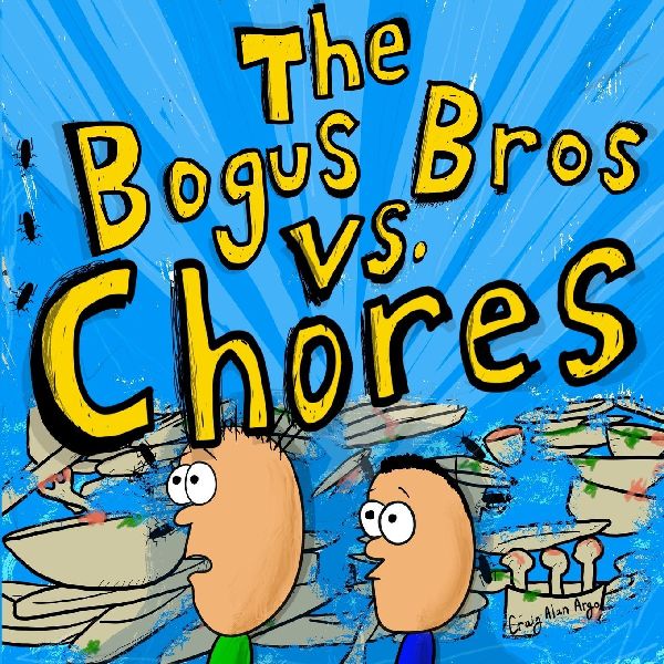 The Bogus Bros vs. Chores