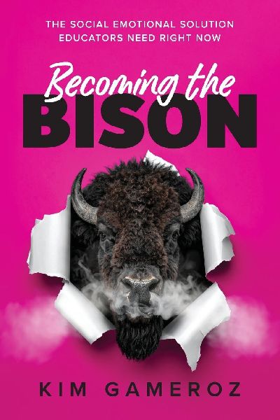Becoming the BISON: The Social Emotional Solution Educators Need Right Now