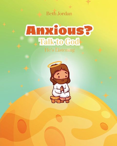 Anxious? Talk to God: Hes Listening