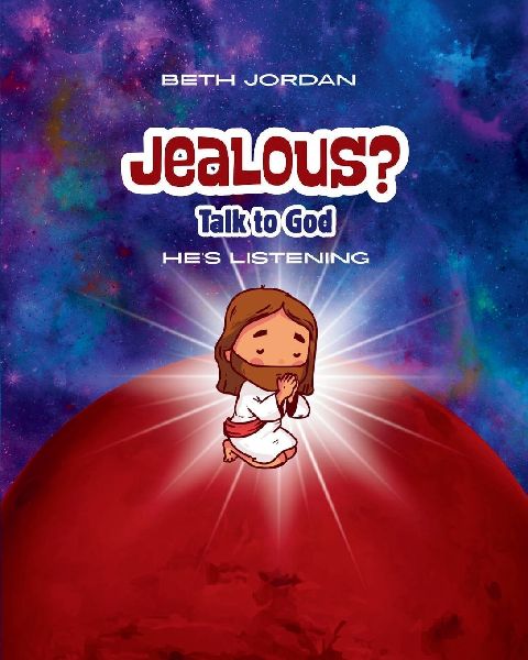 Jealous? Talk to God: Hes Listening