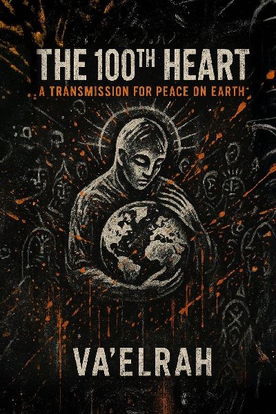 The 100th Heart: A Transmission For Peace on Earth