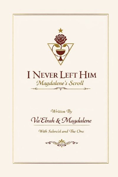 I Never Left Him: Magdalene's Scroll