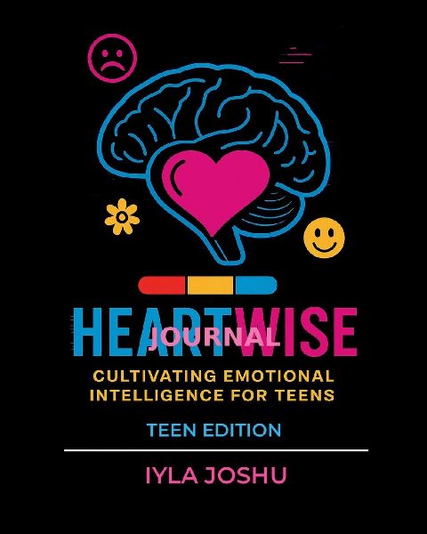 Heartwise Journal: Cultivating Emotional Intelligence for Teens