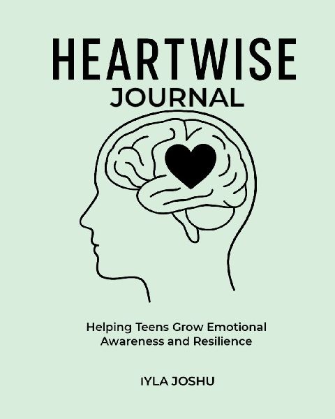 Heartwise Journal - Helping Teens Grow Emotional Awareness and Resilience