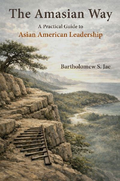 The Amasian Way: A Practical Guide for Asian American Leadership