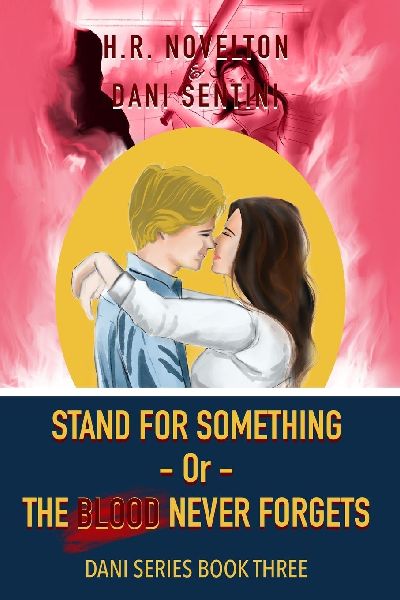 STAND FOR SOMETHING -Or- THE BLOOD NEVER FORGETS