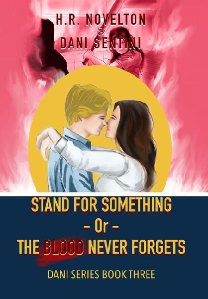 STAND FOR SOMETHING -Or- THE BLOOD NEVER FORGETS