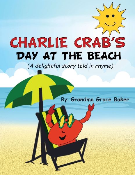 Charlie Crabs Day at the Beach: A delightful story told in rhyme