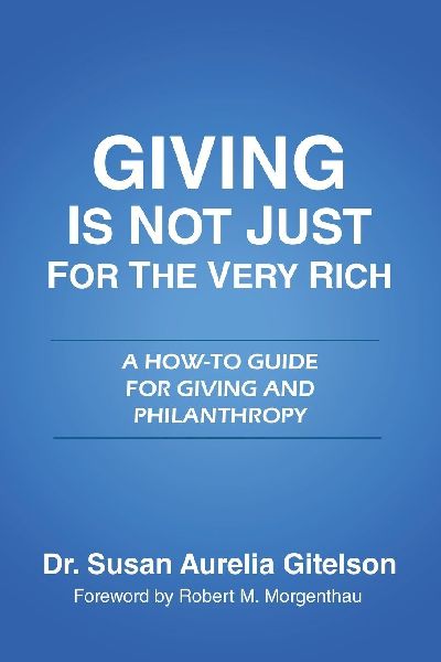 Giving is Not Just for the Very Rich: A How-To Guide for Giving and Philanthropy