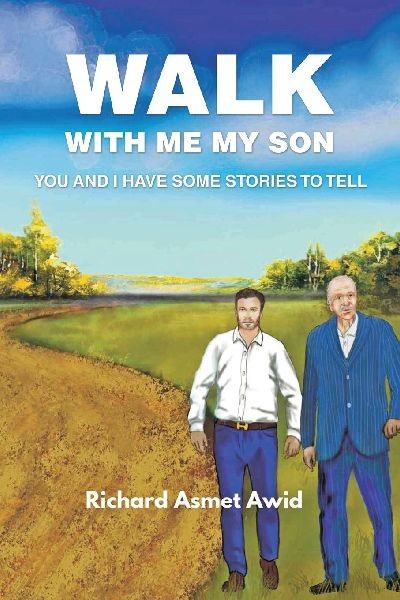 Walk with me my Son: You and I have some Stories to Tell