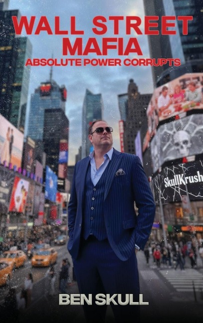 Wall Street Mafia: Absolute Power Corrupts