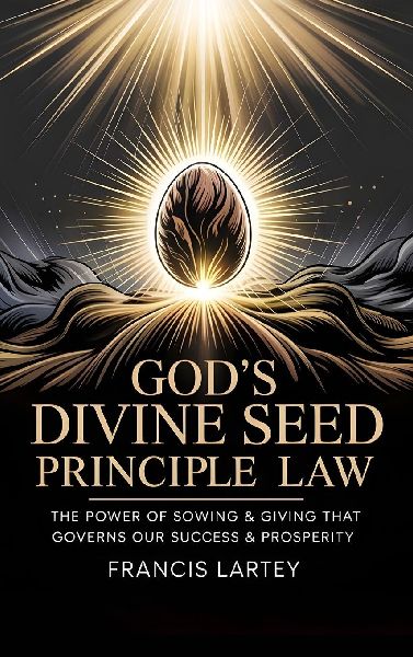 Gods Divine Seed Principle Law: The Power of Sowing & Giving That Governs Our Success & Prosperity