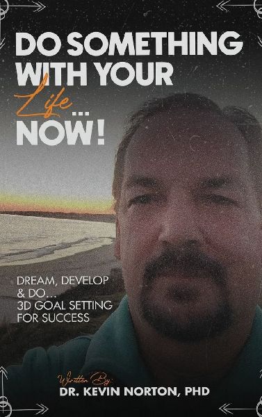 Do Something With Your Life...Now: Dream, Develop and Do