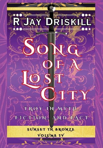 Song of a Lost City: Troy in Myth, Fiction, and Fact