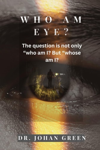 Who Am Eye? The Question is Not Only 'Who Am I?' But 'Whose Am I?