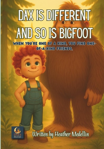 Dax Is Different and So Is Bigfoot When You're One of a Kind, You Find One-Of-a-kind Friends