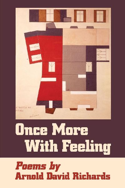 Once More with Feeling: Poems by Arnold David Richards