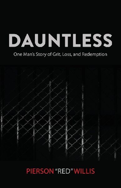 Dauntless: One Mans Story of Grit, Loss, and Redemption