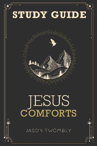 Jesus Comforts Study Guide