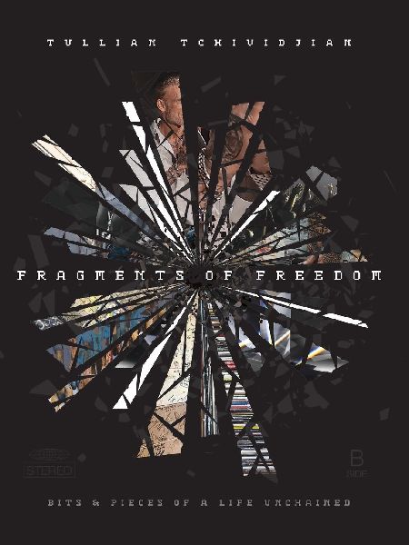 Fragments of Freedom: Bits & Pieces of a Life Unchained