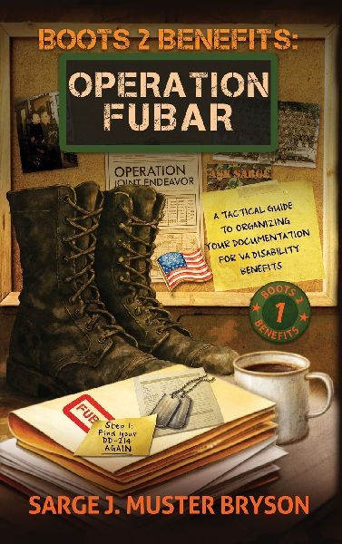 Operation FUBAR: A tactical guide to organizing your documentation for VA disability benefits