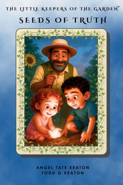 The Little Keepers of the Garden: Seeds of Truth Collection