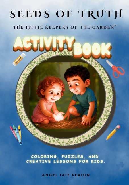 Seeds of Truth Activity Book: The Little Keepers of the Garden Series