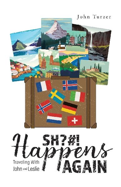 SH?#! Happens AGAIN!: TRAVELING WITH JOHN AND LESLIE