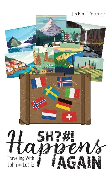 SH?#! Happens AGAIN!: TRAVELING WITH JOHN AND LESLIE