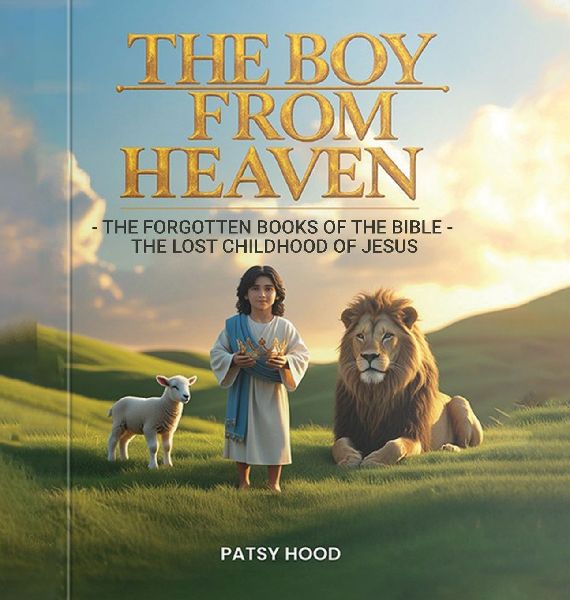 THE BOY FROM HEAVEN: The Forgotten Books of the Bible - The Lost Childhood of Jesus