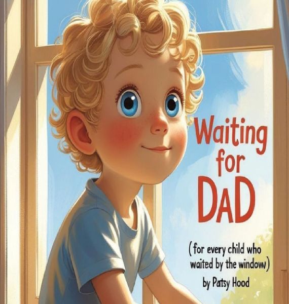 WAITING FOR DAD: For Every Child Who Waited by the Window
