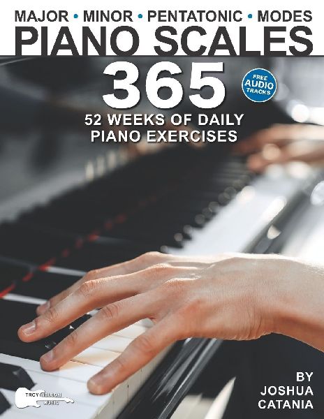 Piano Scales 365: 52 Weeks of Daily Piano Exercises for Intermediate and Advanced Pianists