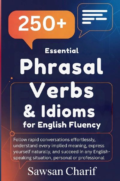 250 Essential Phrasal Verbs & Idioms for English Fluency