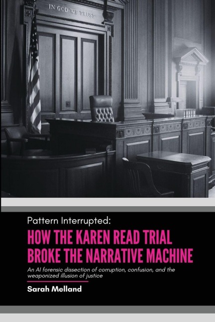 Pattern Interrupted: How the Karen Read Trial Broke The Narrative Machine