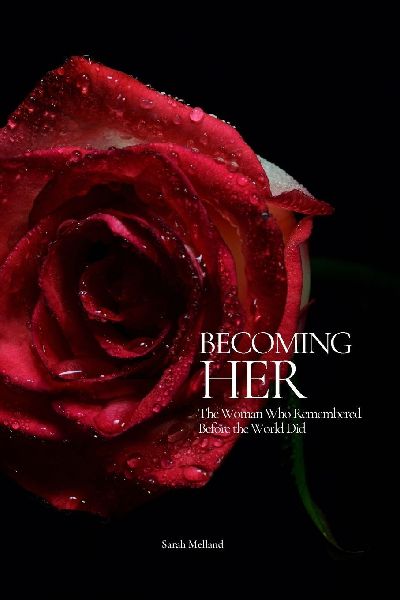 Becoming Her: The Woman Who Remembered Before the World Did