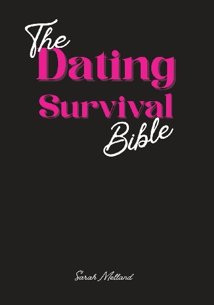 The Dating Survival Bible: Unhinged Wisdom, Brutal Truths, and Divine Strategy  for Women Whove Had Enough