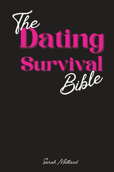 The Dating Survival Bible: Unhinged Wisdom, Brutal Truths, and Divine Strategy  for Women Whove Had Enough
