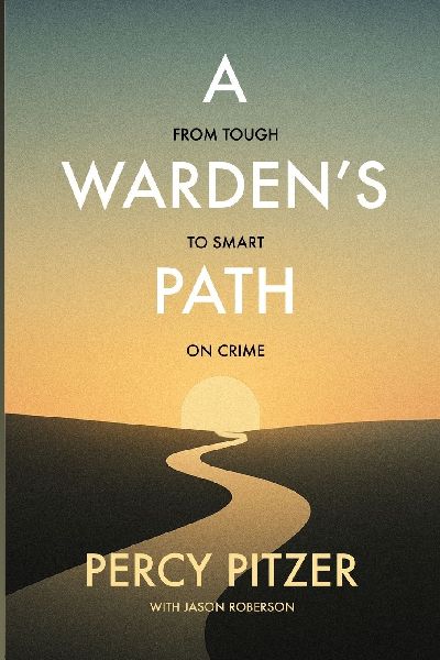 A Wardens Path: From Tough to Smart on Crime