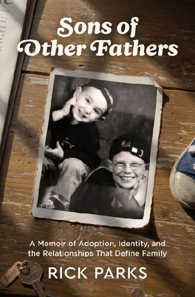 Sons of Other Fathers: A Memoir of Adoption, Identity, and the Relationships That Define Family