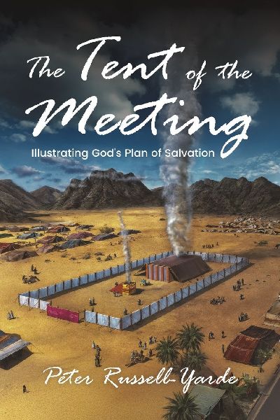 The Tent of the Meeting: Illustrating Gods Plan of Salvation