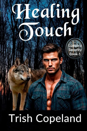 Healing Touch - Book One: Lupescu Security
