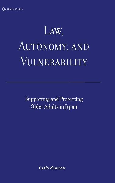 Law, Autonomy, and Vulnerability: Supporting and Protecting Older Adults in Japan