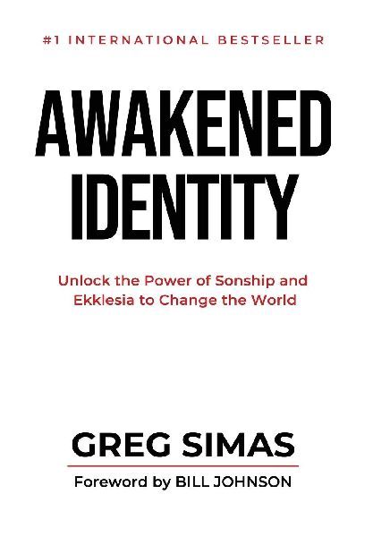 Awakened Identity: Unlock the Power of Sonship and Ekklesia to Change the World