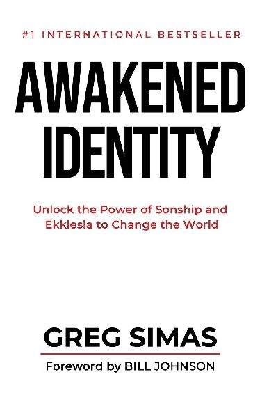 Awakened Identity: Unlock the Power of Sonship and Ekklesia to Change the World