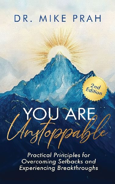 You Are Unstoppable: Practical Principles for Overcoming Setbacks and Experiencing Breakthroughs (2nd Edition)