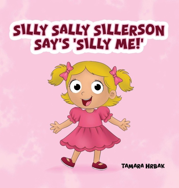 SILLY SALLY SILLERSON SAYS SILLY ME!