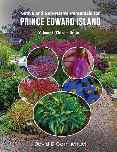 Native and Non-Native Perennials for Prince Edward Island: A Pictorial Library Volume 1: Third Edition